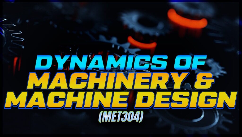 Dynamics of machinery machine design KTU s6 mechanical ENgineering Scheme